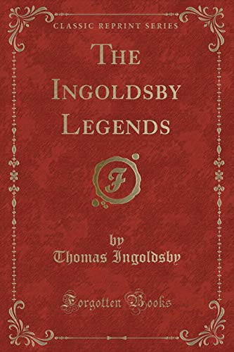 9781332787951: The Ingoldsby Legends (Classic Reprint)