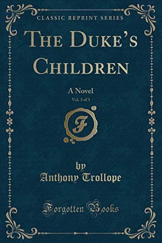 Stock image for The Duke's Children, Vol 3 of 3 A Novel Classic Reprint for sale by PBShop.store US