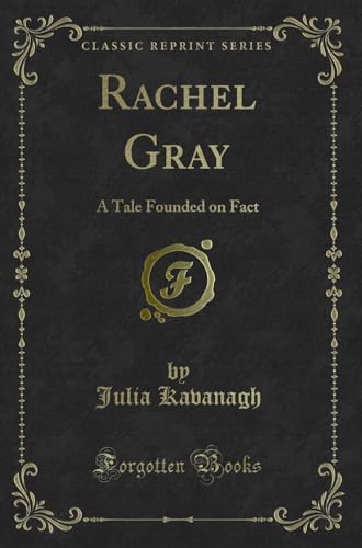 Beispielbild fr Rachel Gray A Tale Founded on Fact Classic Reprint zum Verkauf von PBShop.store US