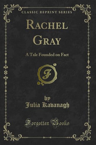 9781332791866: Rachel Gray: A Tale Founded on Fact (Classic Reprint)