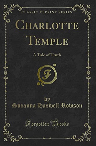 Stock image for Charlotte Temple A Tale of Truth Classic Reprint for sale by PBShop.store US