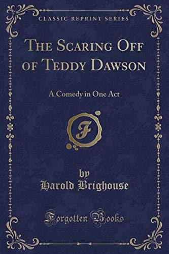 Imagen de archivo de The Scaring Off of Teddy Dawson A Comedy in One Act Classic Reprint a la venta por PBShop.store US