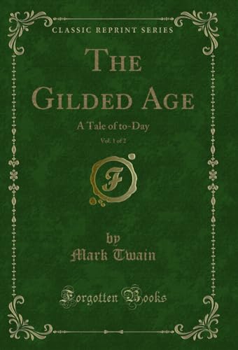 Stock image for The Gilded Age, Vol 1 of 2 A Tale of toDay Classic Reprint for sale by PBShop.store US