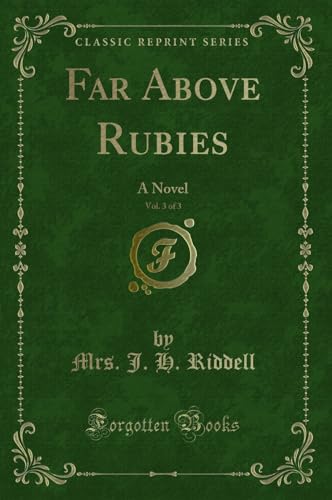 Stock image for Far Above Rubies, Vol 3 of 3 A Novel Classic Reprint for sale by PBShop.store US