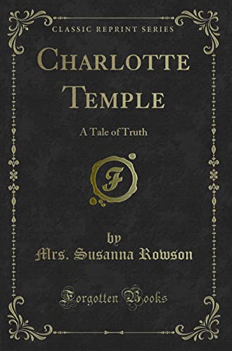 Stock image for Charlotte Temple A Tale of Truth Classic Reprint for sale by PBShop.store US