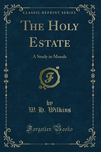 Stock image for The Holy Estate A Study in Morals Classic Reprint for sale by PBShop.store US