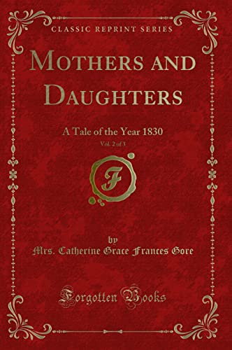 Stock image for Mothers and Daughters, Vol. 2 of 3: A Tale of the Year 1830 (Classic Reprint) for sale by Forgotten Books