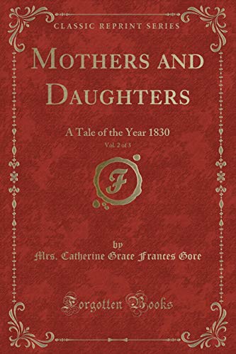 Stock image for Mothers and Daughters, Vol 2 of 3 A Tale of the Year 1830 Classic Reprint for sale by PBShop.store US