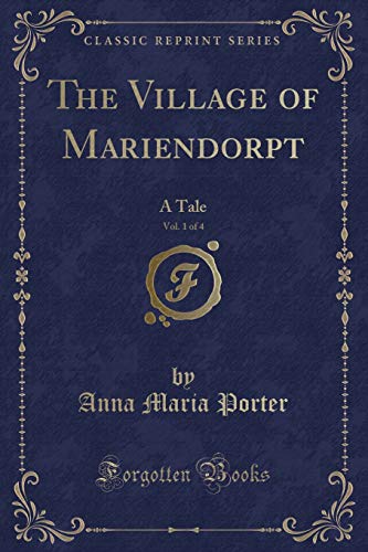 9781332803965: The Village of Mariendorpt, Vol. 1 of 4: A Tale (Classic Reprint)