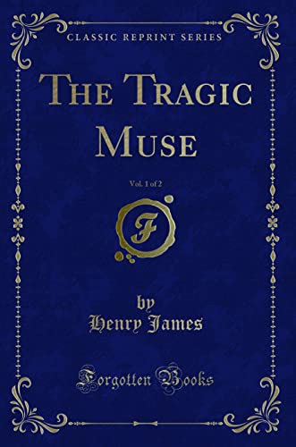 9781332805976: The Tragic Muse, Vol. 1 of 2 (Classic Reprint)