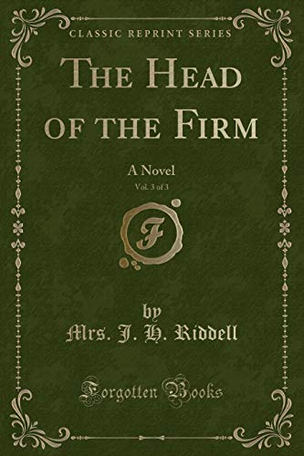 Stock image for The Head of the Firm, Vol. 3 of 3: A Novel (Classic Reprint) for sale by Forgotten Books