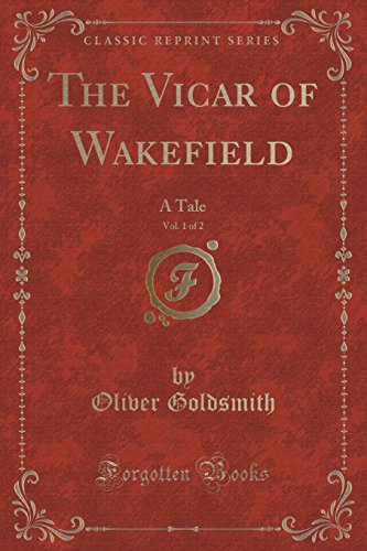 Imagen de archivo de The Vicar of Wakefield, Vol. 1 of 2: A Tale (Classic Reprint) a la venta por Forgotten Books