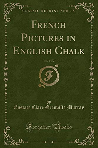Stock image for French Pictures in English Chalk, Vol 1 of 2 Classic Reprint for sale by PBShop.store US