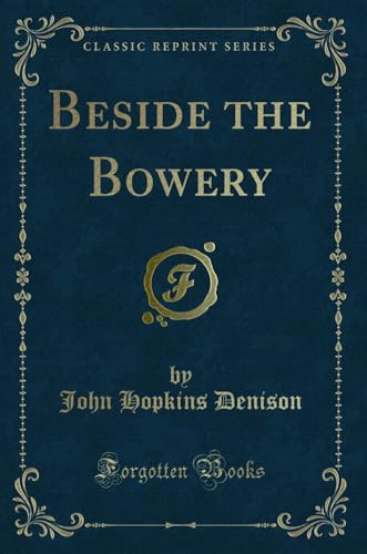 Beispielbild fr Beside the Bowery (Classic Reprint) zum Verkauf von Forgotten Books