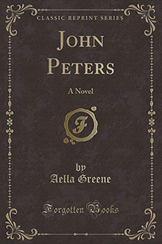 Stock image for John Peters A Novel Classic Reprint for sale by PBShop.store US