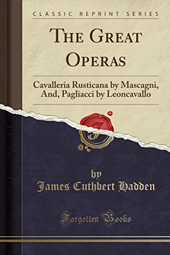 Stock image for The Great Operas Cavalleria Rusticana by Mascagni, And, Pagliacci by Leoncavallo Classic Reprint for sale by PBShop.store US