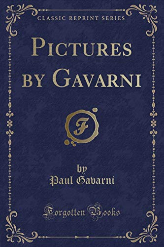 Imagen de archivo de Pictures by Gavarni Classic Reprint a la venta por PBShop.store US