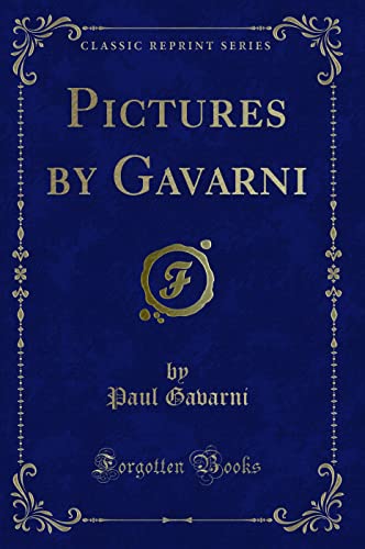 Stock image for Pictures by Gavarni Classic Reprint for sale by PBShop.store US
