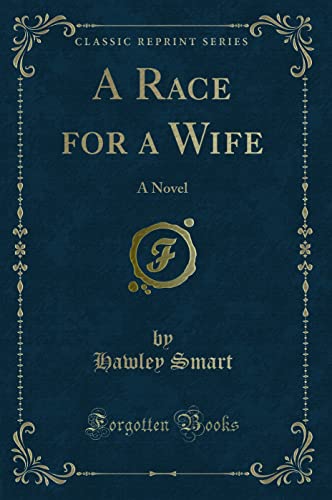 Imagen de archivo de A Race for a Wife A Novel Classic Reprint a la venta por PBShop.store US