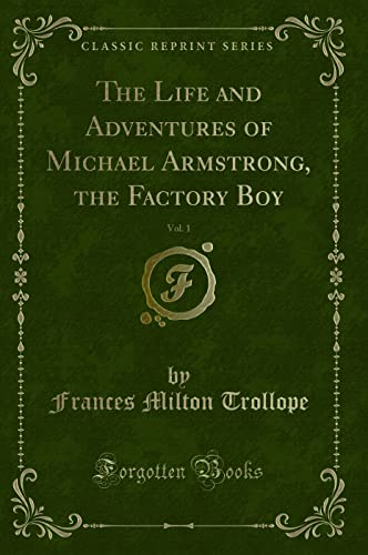 Stock image for The Life and Adventures of Michael Armstrong, the Factory Boy, Vol 1 Classic Reprint for sale by PBShop.store US