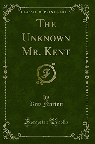 Stock image for The Unknown Mr Kent Classic Reprint for sale by PBShop.store US