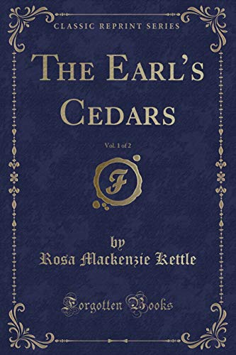Imagen de archivo de The Earl's Cedars, Vol 1 of 2 Classic Reprint a la venta por PBShop.store US