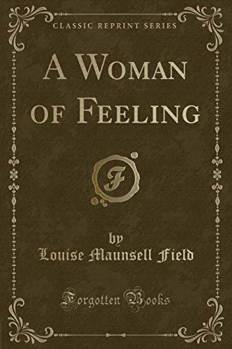 Stock image for A Woman of Feeling Classic Reprint for sale by PBShop.store US