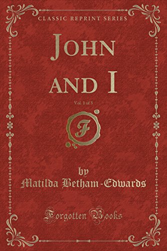 Stock image for John and I, Vol 1 of 3 Classic Reprint for sale by PBShop.store UK