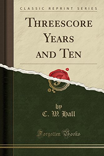 9781332833986: Threescore Years and Ten (Classic Reprint)