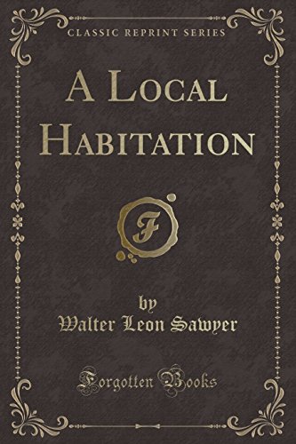 Imagen de archivo de A Local Habitation Classic Reprint a la venta por PBShop.store US