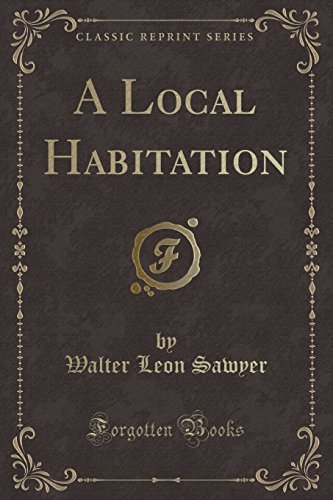 9781332834044: A Local Habitation (Classic Reprint)