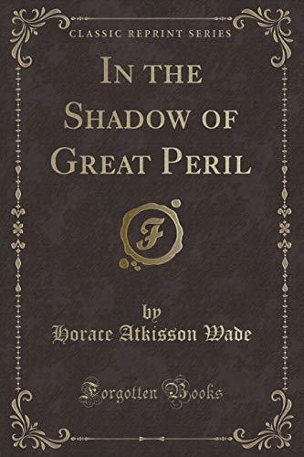 Stock image for In the Shadow of Great Peril Classic Reprint for sale by PBShop.store US