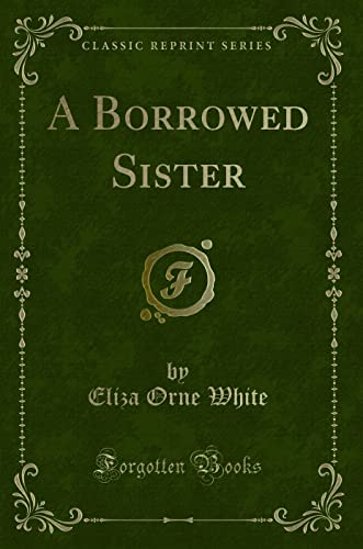 Stock image for A Borrowed Sister Classic Reprint for sale by PBShop.store US