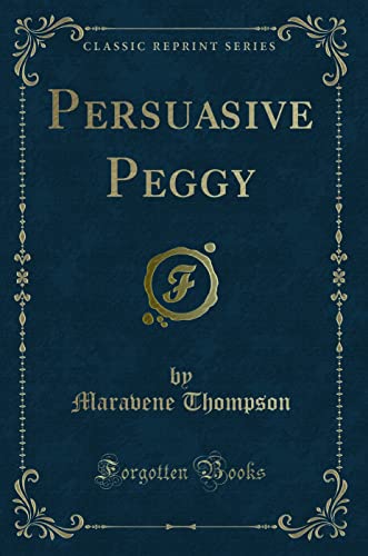 Stock image for Persuasive Peggy Classic Reprint for sale by PBShop.store US