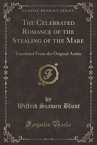 Beispielbild fr The Celebrated Romance of the Stealing of the Mare Translated From the Original Arabic Classic Reprint zum Verkauf von PBShop.store US