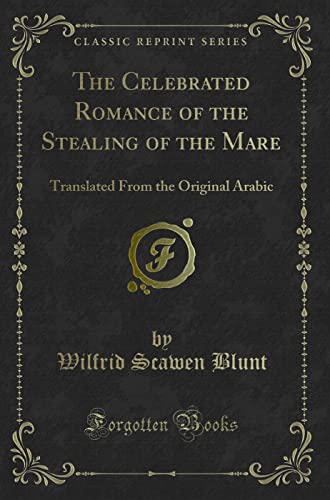 Stock image for The Celebrated Romance of the Stealing of the Mare Translated From the Original Arabic Classic Reprint for sale by PBShop.store US
