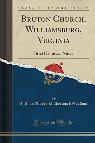 Imagen de archivo de Bruton Church, Williamsburg, Virginia Brief Historical Notes Classic Reprint a la venta por PBShop.store US