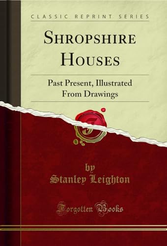 Imagen de archivo de Shropshire Houses Past Present, Illustrated From Drawings Classic Reprint a la venta por PBShop.store US