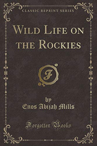 Stock image for Wild Life on the Rockies Classic Reprint for sale by PBShop.store US