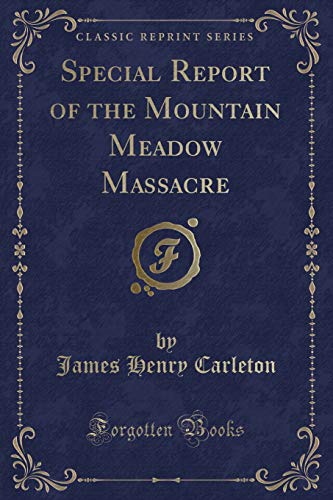 Beispielbild fr Special Report of the Mountain Meadow Massacre (Classic Reprint) zum Verkauf von Reuseabook