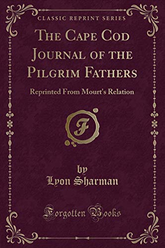 9781332867714: The Cape Cod Journal of the Pilgrim Fathers: Reprinted From Mourt's Relation (Classic Reprint)