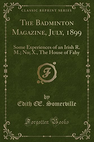 Imagen de archivo de The Badminton Magazine, July, 1899 Some Experiences of an Irish R M No X, The House of Fahy Classic Reprint a la venta por PBShop.store US