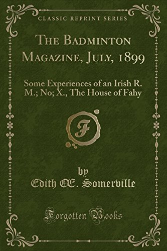 Stock image for The Badminton Magazine, July, 1899 Some Experiences of an Irish R M No X, The House of Fahy Classic Reprint for sale by PBShop.store US