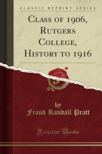 Stock image for Class of 1906, Rutgers College, History to 1916 Classic Reprint for sale by PBShop.store US