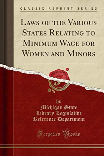 9781332877997: Laws of the Various States Relating to Minimum Wage for Women and Minors (Classic Reprint)