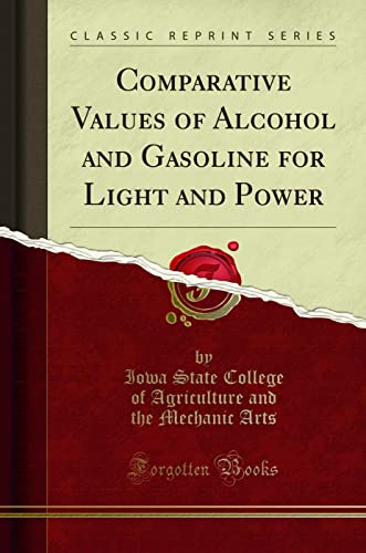 Stock image for Comparative Values of Alcohol and Gasoline for Light and Power for sale by Forgotten Books