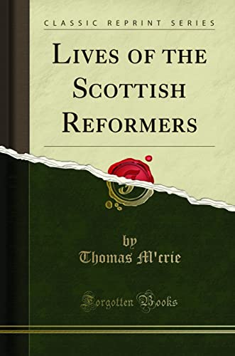 Beispielbild fr Lives of the Scottish Reformers (Classic Reprint) zum Verkauf von Buchpark