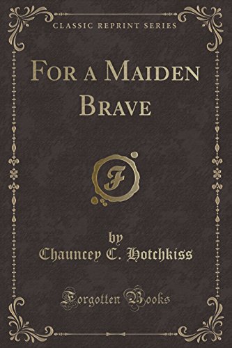 Imagen de archivo de For a Maiden Brave (Classic Reprint) a la venta por Forgotten Books