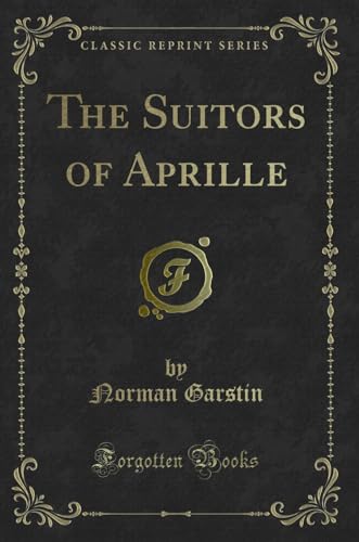 Stock image for The Suitors of Aprille Classic Reprint for sale by PBShop.store US