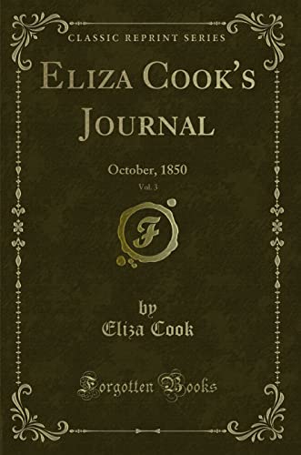 Stock image for Eliza Cook's Journal, Vol 3 October, 1850 Classic Reprint for sale by PBShop.store UK